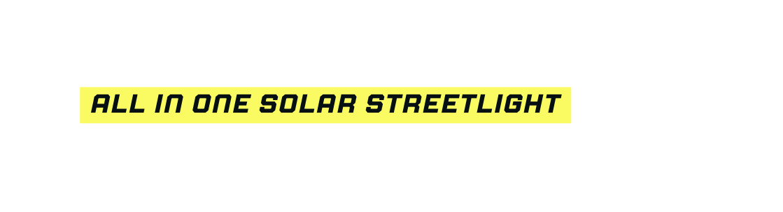 all in one solar streetlight